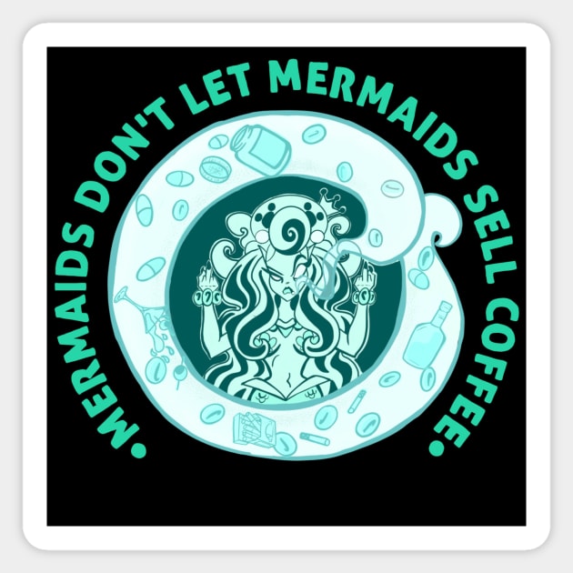 Mermaids Don't Let Mermaids Sell Coffee 1 Sticker by SewGeekGirl